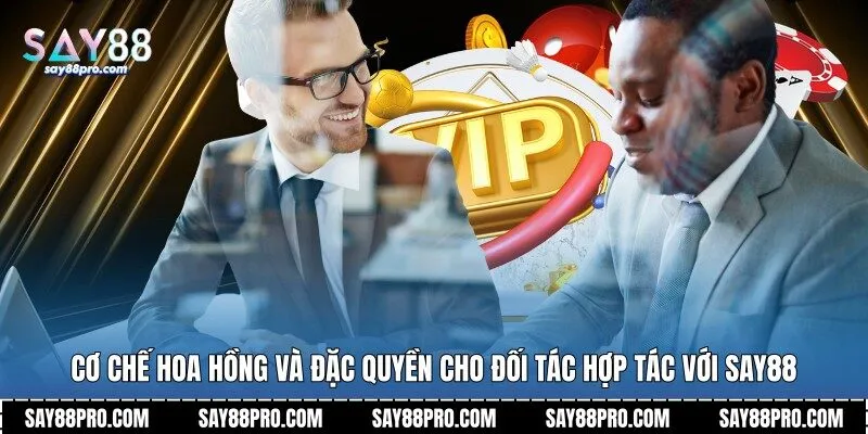 Cơ chế hoa hồng và đặc quyền cho đối tác hợp tác với Say88