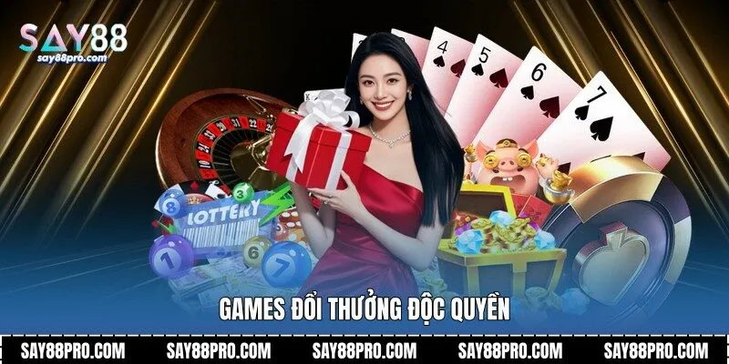 Games đổi thưởng độc quyền