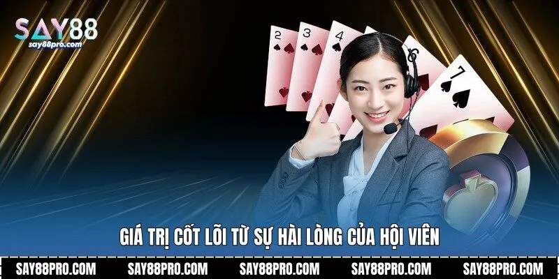 Giá trị cốt lõi từ sự hài lòng của hội viên