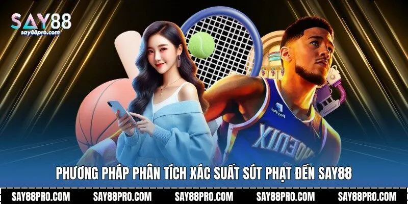 Phương pháp phân tích xác suất sút phạt đền Say88