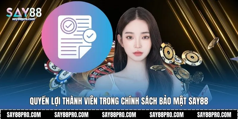 Quyền lợi thành viên trong chính sách bảo mật Say88