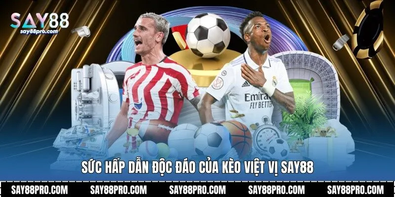 Sức hấp dẫn độc đáo của kèo việt vị Say88