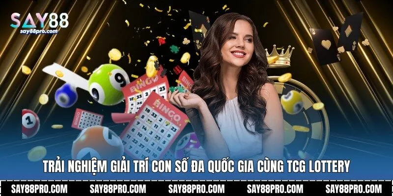 Trải nghiệm giải trí con số đa quốc gia cùng TCG Lottery