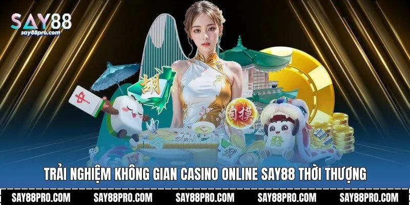 Trải nghiệm không gian casino online Say88 thời thượng